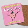 Peachy Bum Coaster