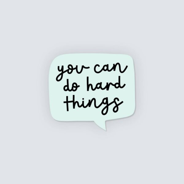 You Can Do Hard Things Vinyl Sticker