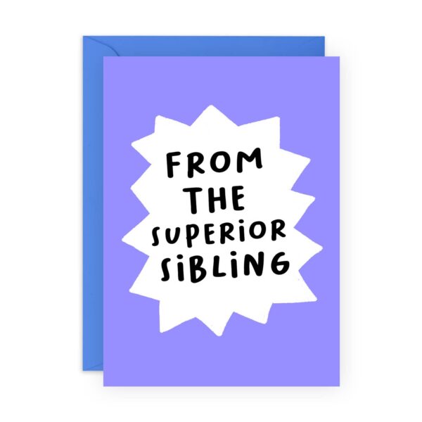 From the Superior Sibling Funny Birthday Card