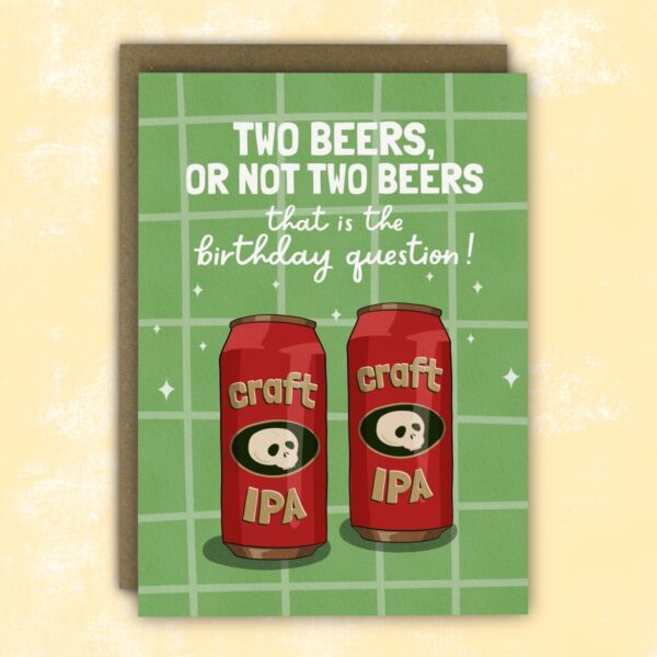 Funny Birthday Card - Two Beers or Not Two Beers Hamlet Joke