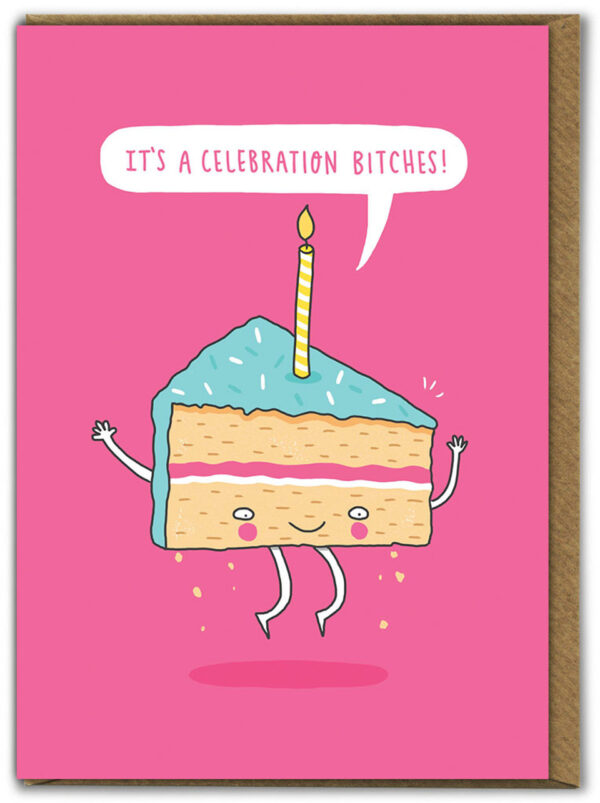 It’s a Celebration Bitches Birthday Card