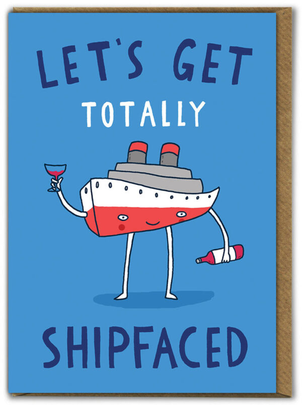 Totally Shipfaced Birthday Card