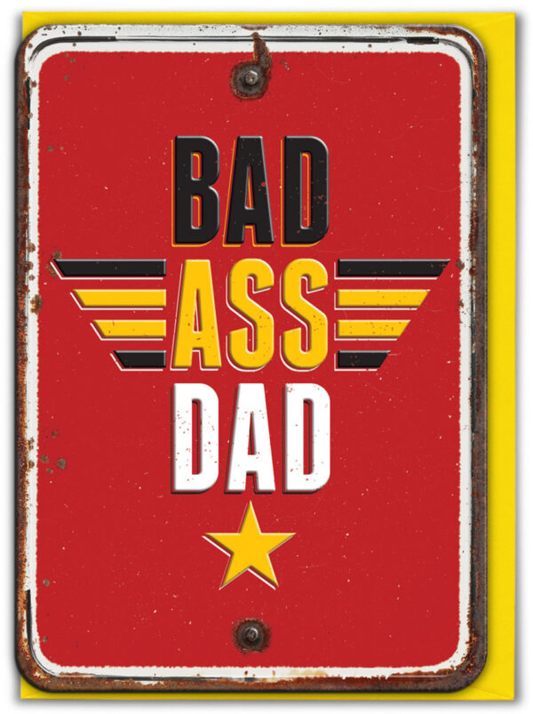 Bad Ass Dad Birthday / Father’s Day Card