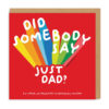 Did Somebody Say Just Dad? Card