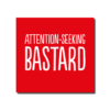 Attention-Seeking Bastard Card