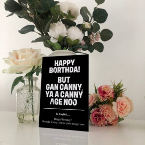 Happy Borthda! But Gan Canny Geordie Translation Birthday Card
