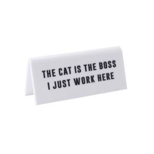 'The Cat Is the Boss I Just Work Here' White Desk Sign