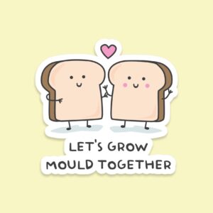 'let's Grow Mould Together' Sticker