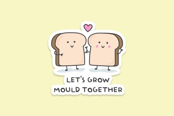 'let's Grow Mould Together' Sticker