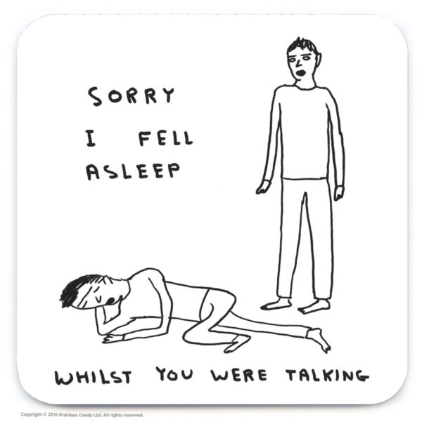 Sorry I Fell Asleep Coaster