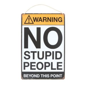 No Stupid People Metal Sign No Stupid People Metal Sign