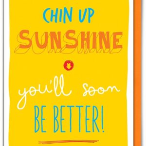 Chin Up Sunshine, you'll soon be better Card
