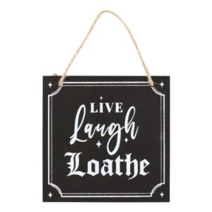 Live Laugh Loathe Novelty Gothic Hanging Wall Sign Live Laugh Loathe Novelty Gothic Hanging Wall Sign