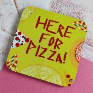 Here for Pizza! Coaster
