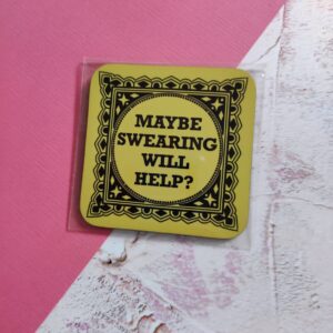 Maybe Swearing will Help? Coaster