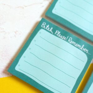 Bitch, Please Remember! Sticky Notepad