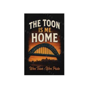 The Toon is Me Home Wor Toon Wor Pride Tyne Bridge Magnet
